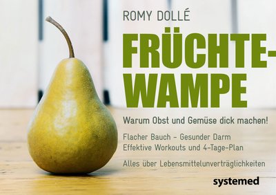 Früchtewampe - Warum Obst und Gemüse dick machen!