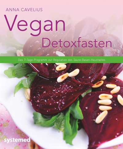 Vegan Detoxfasten - Das 7-Tage-Programm zur Regulation des Säure-Basen-Haushaltes