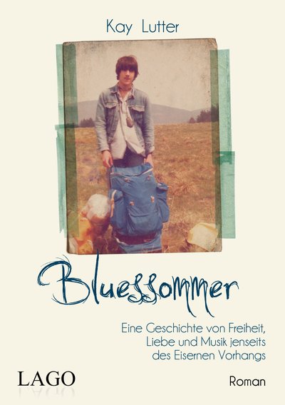Bluessommer - Eine Geschichte von Freiheit, Liebe und Musik jenseits des Eisernen Vorhangs
