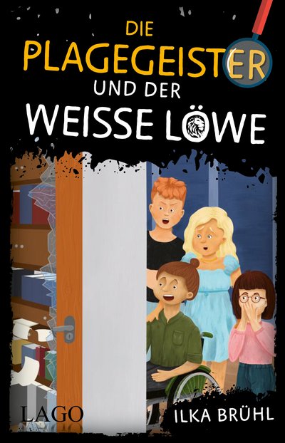 Die Plagegeister und der weiße Löwe - Spannende Detektiv-Geschichte für Kinder ab 10 Jahren