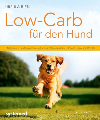 Low-Carb für den Hund - Artgerechte Hundeernährung mit wenig Kohlenhydraten - Wissen, Tipps und Rezepte