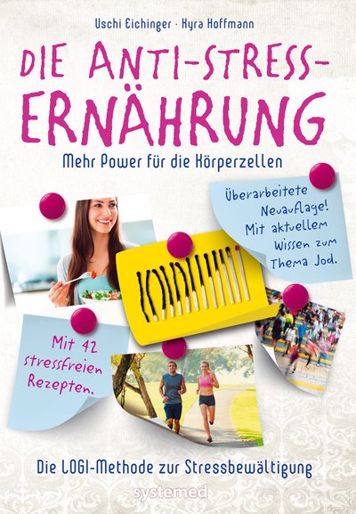 Die Anti-Stress-Ernährung - Mehr Power für die Körperzellen. Die LOGI-Methode zur Stressbewältigung