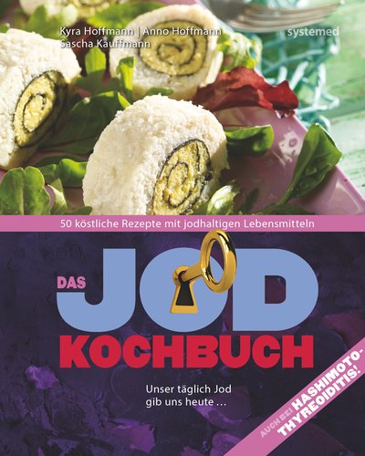 Das Jod-Kochbuch - 50 köstliche Rezepte mit jodhaltigen Lebensmitteln