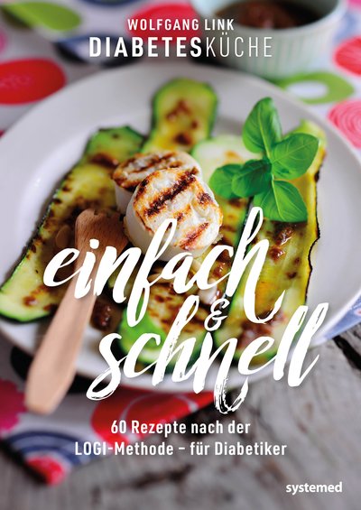 Diabetesküche einfach und schnell - 60 Rezepte nach der LOGI-Methode – für Diabetiker