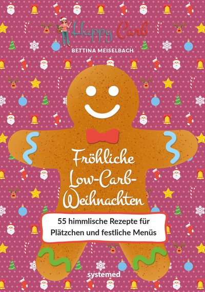 Happy Carb: Fröhliche Low-Carb-Weihnachten - 55 himmlische Rezepte für Plätzchen und festliche Menüs