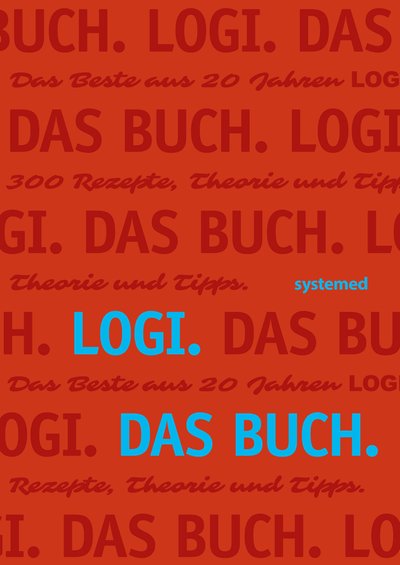 LOGI. Das Buch - Das Beste aus 20 Jahren LOGI. 300 Rezepte, Theorie und Tipps