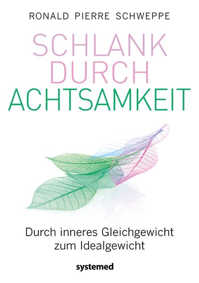 Schlank durch Achtsamkeit - Durch inneres Gleichgewicht zum Idealgewicht