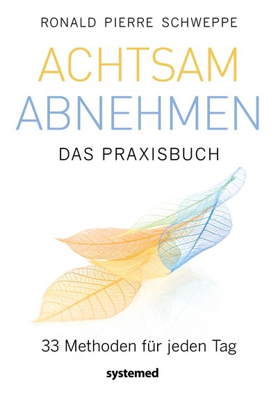 Achtsam abnehmen - Das Praxisbuch - 33 Methoden für jeden Tag