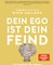 Dein Ego ist dein Feind