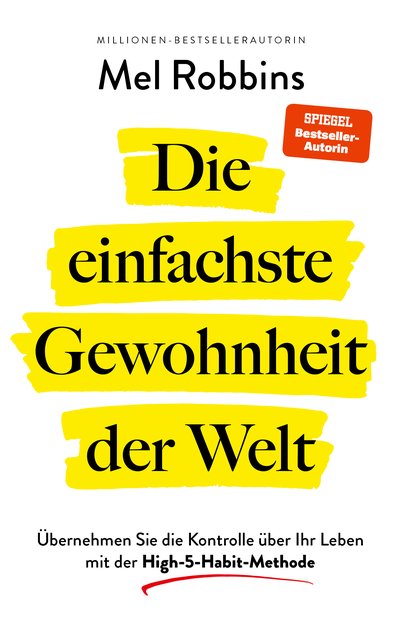 Die einfachste Gewohnheit der Welt - Übernehmen Sie die Kontrolle über Ihr Leben mit der High-5-Habit-Methode