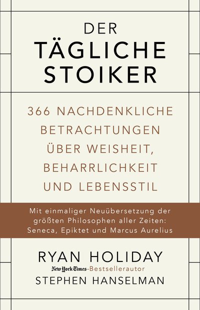 Der tägliche Stoiker - 366 nachdenkliche Betrachtungen über Weisheit, Beharrlichkeit und Lebensstil