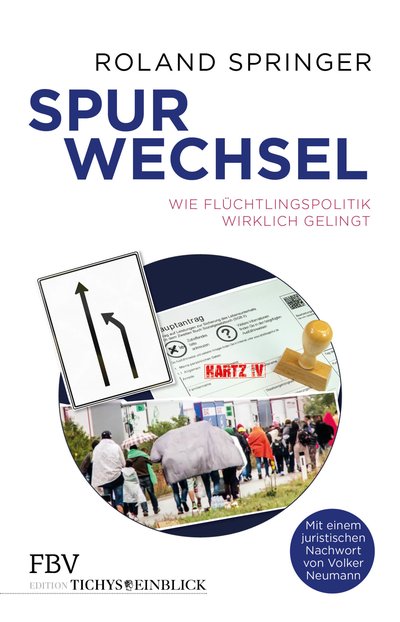 Spurwechsel - Wie Flüchtlingspolitik wirklich gelingt