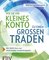 Wie Sie Ihr kleines Konto zu einem großen traden