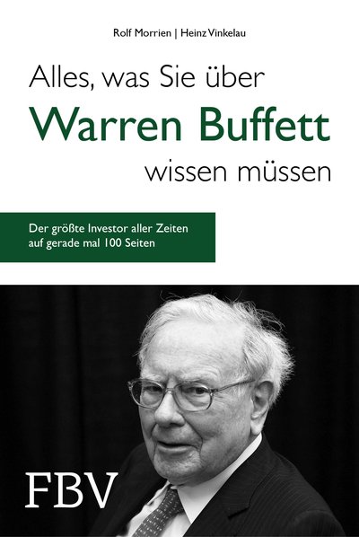 Alles, was Sie über Warren Buffett wissen müssen - Der größte Investor aller Zeiten auf gerade mal 100 Seiten