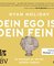 Dein Ego ist dein Feind