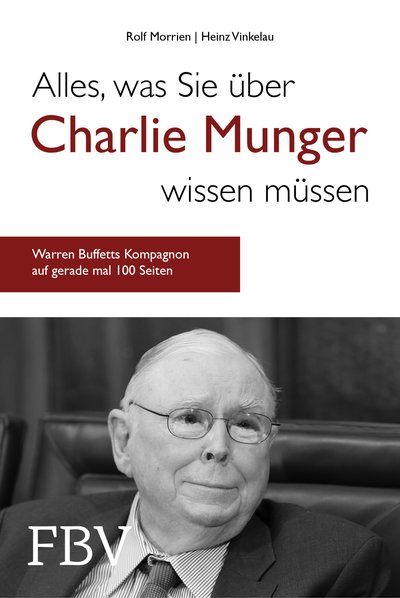 Alles, was Sie über Charlie Munger wissen müssen - Warren Buffetts Kompagnon auf gerade mal 100 Seiten