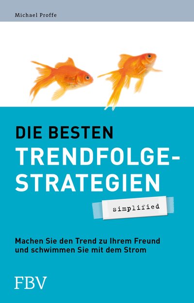 Die besten Trendfolgestrategien - simplified - Machen Sie den Trend zu Ihrem Freund und schwimmen Sie mit dem Strom