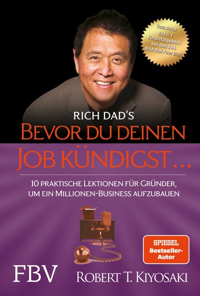 Bevor du deinen Job kündigst ... - 10 praktische Lektionen für Gründer, um ein Millionen-Buisness aufzubauen