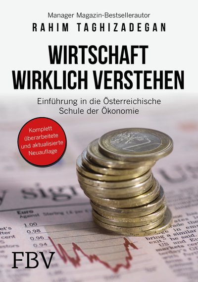 Wirtschaft wirklich verstehen - Einführung in die österreichische Schule der Ökonomie