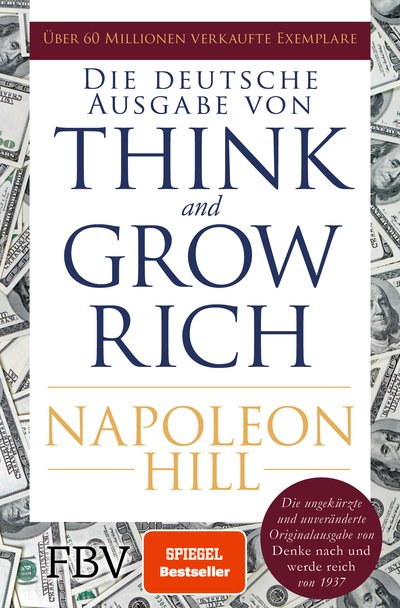Think and Grow Rich – Deutsche Ausgabe - Die ungekürzte und unveränderte Originalausgabe von Denke nach und werde reich von 1937