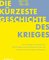 Die kürzeste Geschichte des Krieges