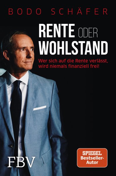 Rente oder Wohlstand - Wer sich auf die Rente verlässt, wird niemals finanziell frei!