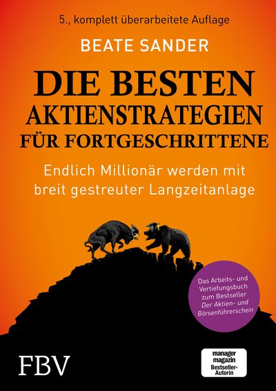 Die besten Aktienstrategien für Fortgeschrittene - Endlich Millionär werden mit breit gestreuter Langzeitanlage - Das Arbeits- und Vertiefungsbuch zum Bestseller Der Aktien- und Börsenführerschein