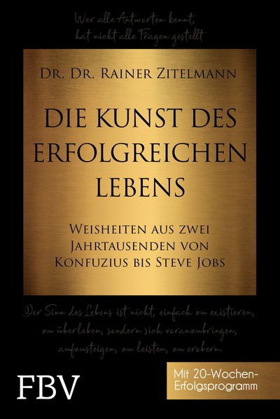 Die Kunst des erfolgreichen Lebens - Weisheiten aus zwei Jahrtausenden von Konfuzius bis Steve Jobs