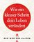 Wie ein kleiner Schritt Ihr Leben verändert