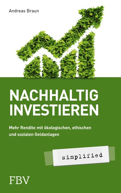 Nachhaltig investieren – simplified - Mehr Rendite mit ökologischer, ethischer und sozialer Geldanlage