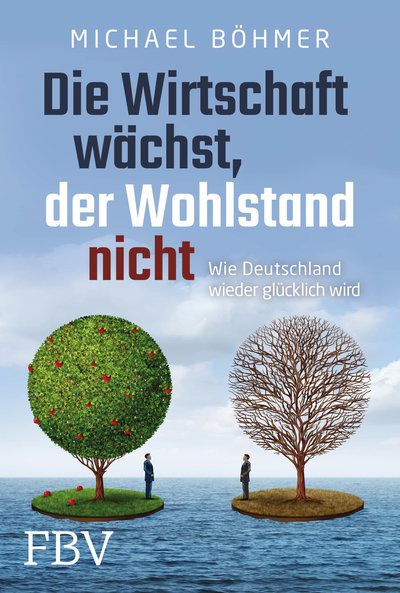 Die Wirtschaft wächst, der Wohlstand nicht - Wie Deutschland wieder glücklich wird