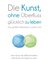 Die Kunst, ohne Überfluss glücklich zu leben