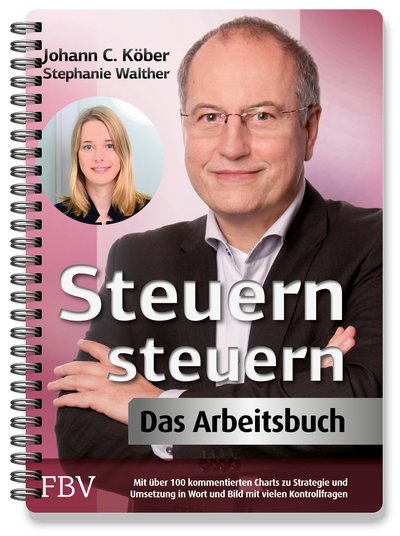 Steuern steuern – Das Arbeitsbuch - Mit über 100 kommentierten Charts zu Strategie und Umsetzung in Wort und Bild mit vielen Kontrollfragen
