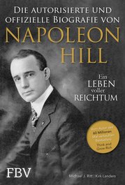 Napoleon Hill - Die autorisierte und offizielle Biografie