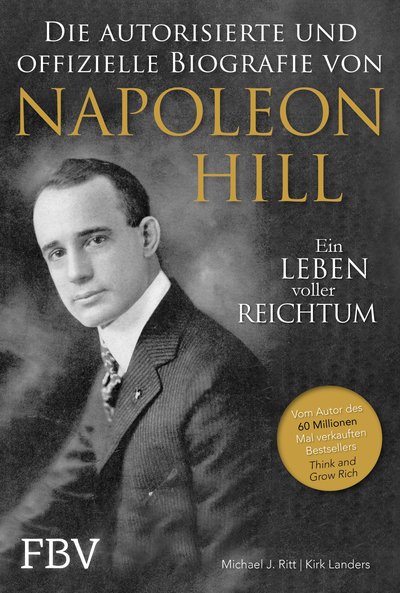 Napoleon Hill - Die autorisierte und offizielle Biografie - Ein Leben voller Reichtum