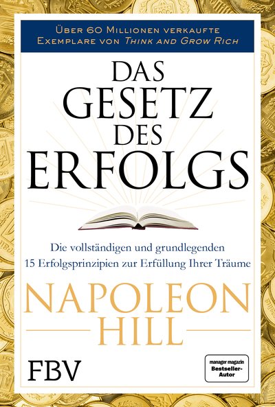 Das Gesetz des Erfolgs - Die vollständigen und grundlegenden 15 Erfolgsprinzipien zur Erfüllung ihrer Träume