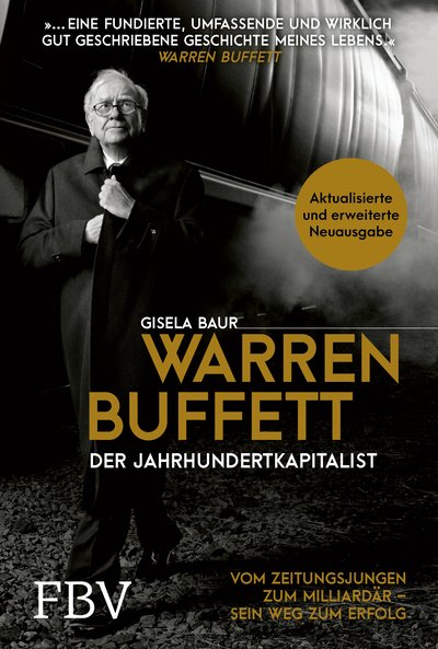 Warren Buffett – Der Jahrhundertkapitalist - Vom Zeitungsjungen zum Milliardär – sein Weg zum Erfolg
