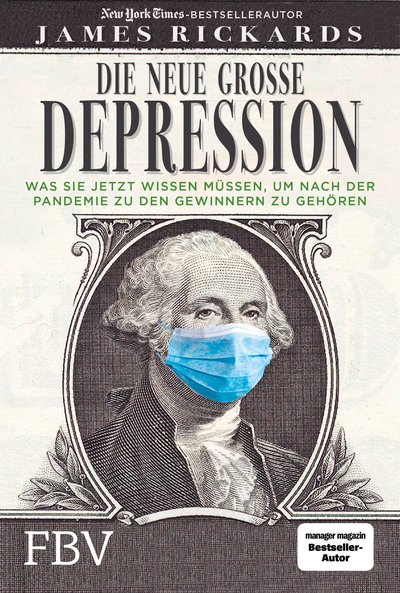 Die neue große Depression - Was Sie jetzt tun müssen, um nach der Pandemie zu den Gewinnern zu gehören