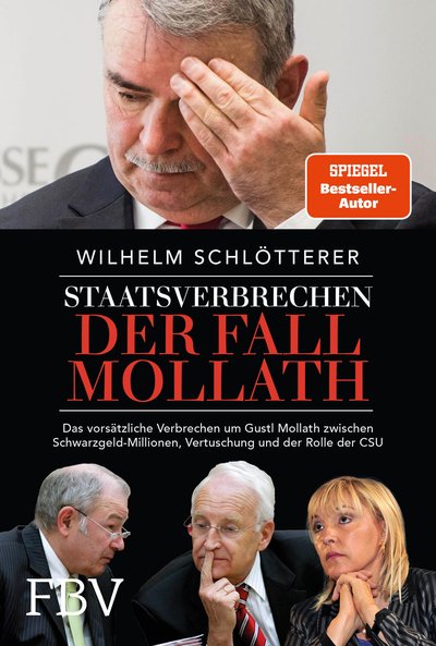 Staatsverbrechen – der Fall Mollath - Das vorsätzliche Verbrechen an Gustl Mollath zwischen Schwarzgeld-Millionen, Vertuschung und der Rolle der CSU