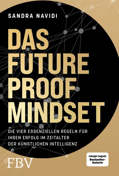 Das Future-Proof-Mindset - Die vier essenziellen Regeln für Ihren Erfolg im Zeitalter der Künstlichen Intelligenz