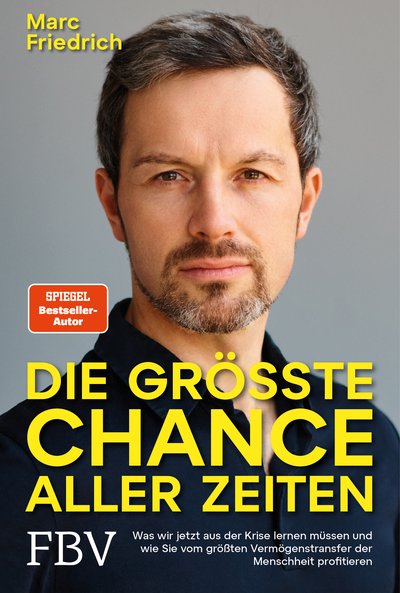 Die größte Chance aller Zeiten - Was wir jetzt aus der Krise lernen müssen und wie Sie vom größten Vermögenstransfer der Menschheit profitieren