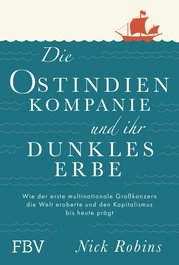 Die Ostindien-Kompanie und ihr dunkles Erbe