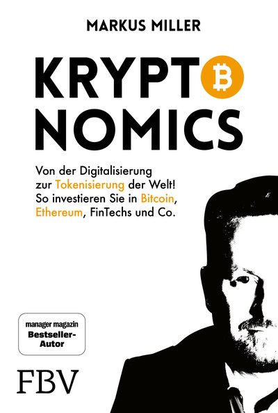 Kryptonomics - Von der Digitalisierung zur Tokenisierung der Welt! So investieren Sie in Bitcoin, Ethereum, Fintechs und Co.