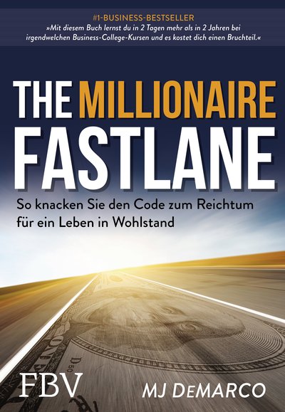 The Millionaire Fastlane - So knacken Sie den Code zum Reichtum für ein Leben in Wohlstand