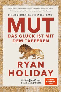 Mut – Das Glück ist mit dem Tapferen (Die vier stoischen Tugenden)
