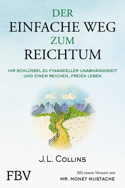Der einfache Weg zum Reichtum - Ihr Schlüssel zu finanzieller Unabhängigkeit und einem reichen, freien Leben