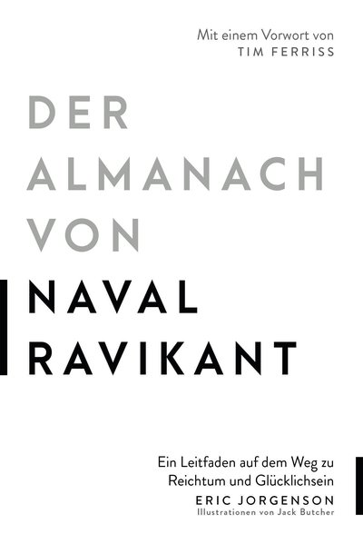 Der Almanach von Naval Ravikant - Ein Leitfaden auf dem Weg zu Reichtum und Glücklichsein
