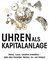 Uhren als Kapitalanlage
