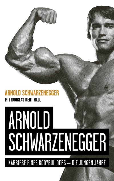 Arnold Schwarzenegger - Karriere eines Bodybuilders – die jungen Jahre