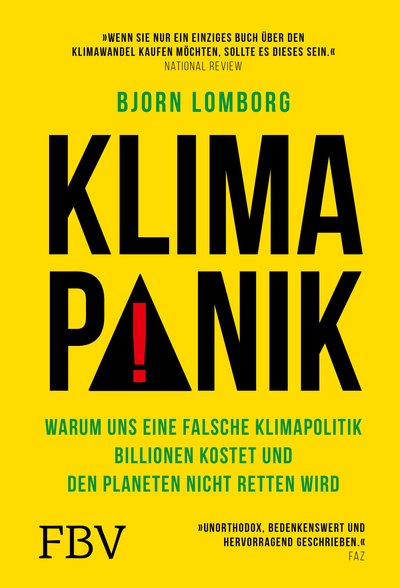 Klimapanik - Warum uns eine falsche Klimapolitik Billionen kostet und den Planeten nicht retten wird